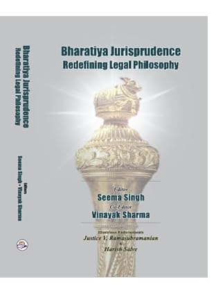 Bharatiya Jurisprudence Redefining Legal Philosophy, Edited by Seema Singh and Vinayak Sharma (Hardcover)