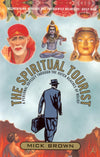 The Spiritual Tourist : A Personal Odyssey Through the Outer Reaches of Belief Paperback