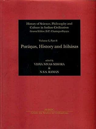 Puranas History and Itihasas: Part 6 (History of Sciece,Philosophy and Cutlure in Indian Civization) Hardcover
