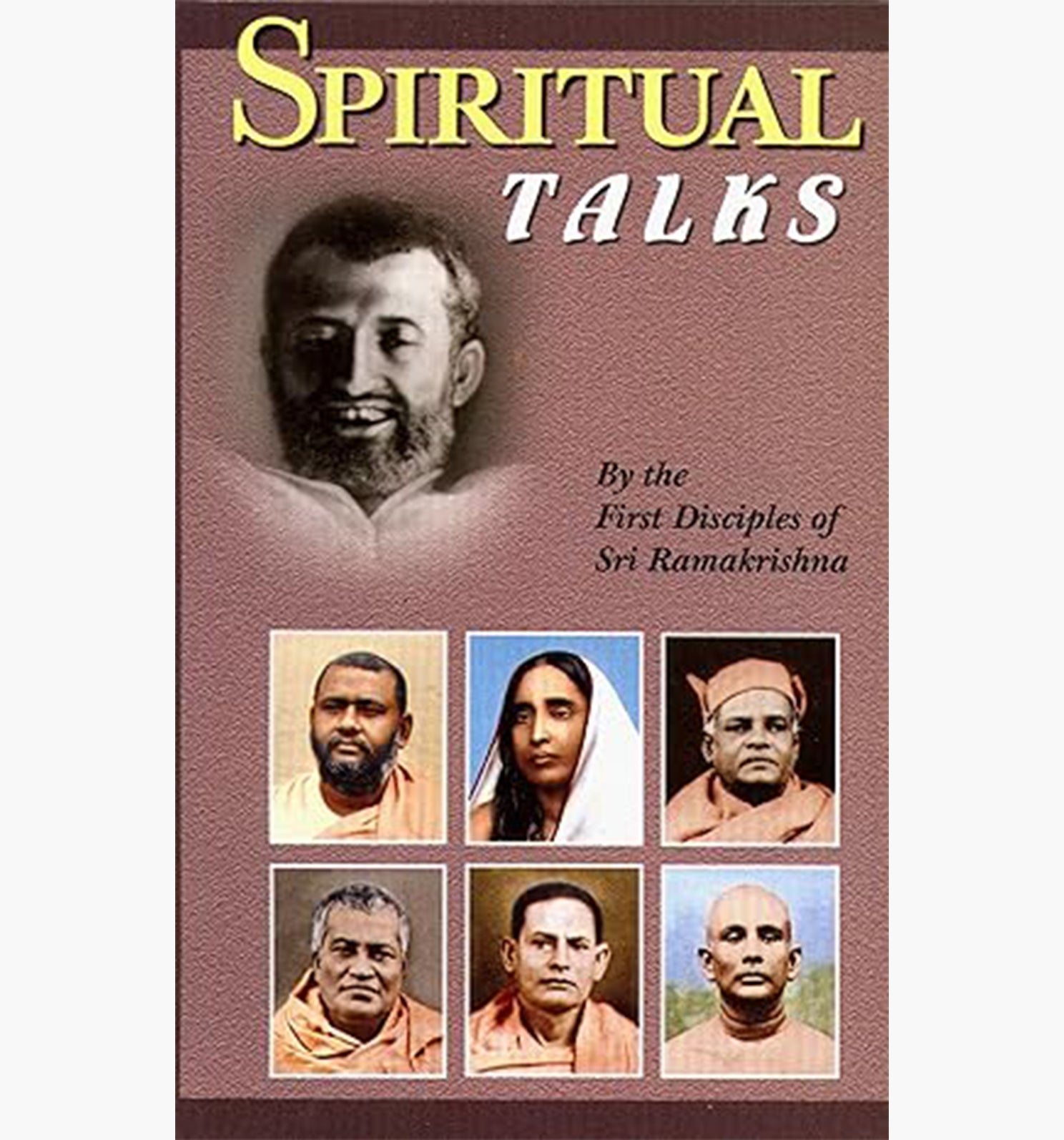 Spiritual Talks -- By the First Disciples of Sri Ramakrishna