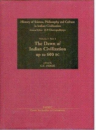 The Dawn of Indian Civilzation Up to 600 BC: History of Science, Philosophy and Culture in Indian Civilisation: v. 1 (History of Science, Philosophy and Culture in Indian Civilization) Hardcover