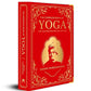 The Complete Book of Yoga: KARMA YOGA | BHAKTI YOGA | RĀJA YOGA | JNĀNA YOGA (Deluxe Silk Hardbound)