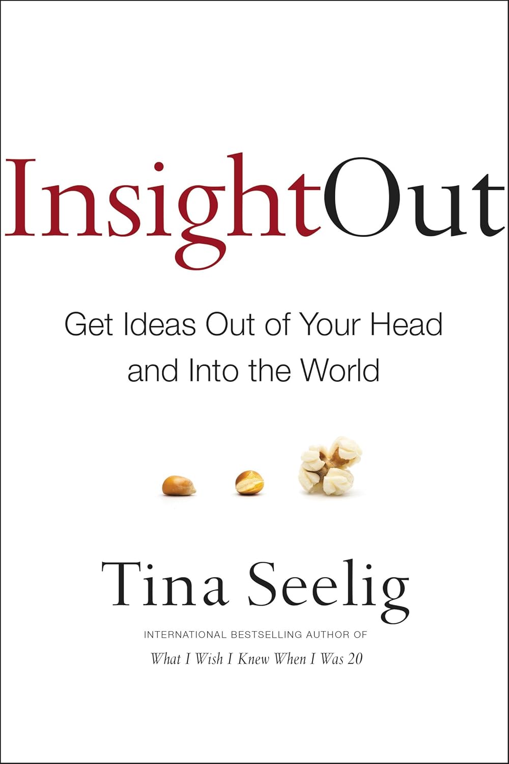 Insight Out: Get Ideas Out of Your Head and Into the World