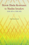 Heroic Hindu resistance to Muslim invaders, 636 AD to 1206 AD