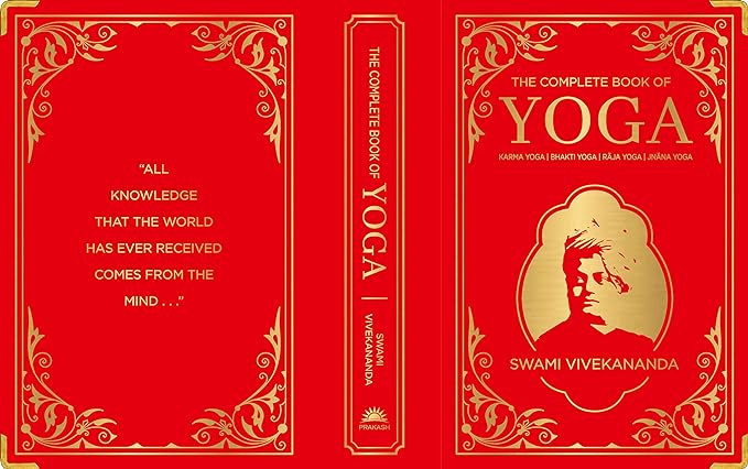 The Complete Book of Yoga: KARMA YOGA | BHAKTI YOGA | RĀJA YOGA | JNĀNA YOGA (Deluxe Silk Hardbound)