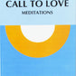 Call to Love: Meditations