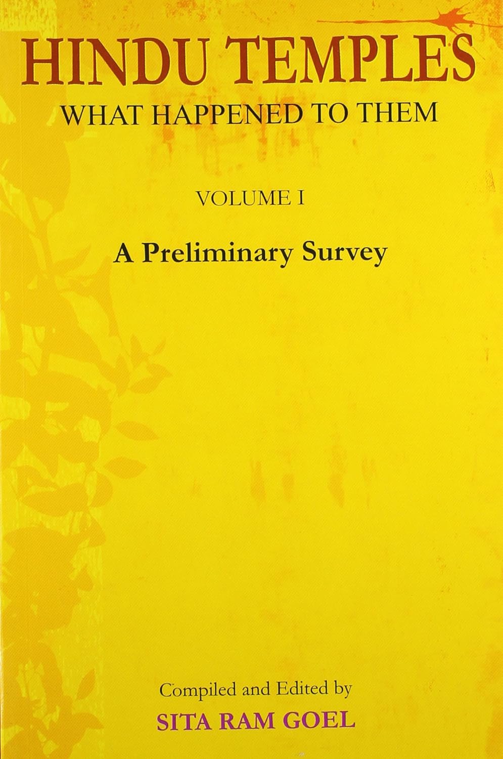 Hindu Temples: What happened to them, Vol.1: A Preliminary Survey