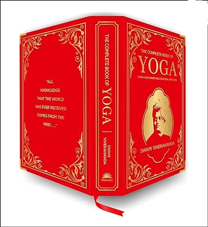 The Complete Book of Yoga: KARMA YOGA | BHAKTI YOGA | RĀJA YOGA | JNĀNA YOGA (Deluxe Silk Hardbound)