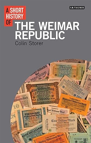 A Short History of the Weimar Republic Short History of the Weimar Republic