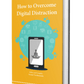 How to Overcome Digital Distraction