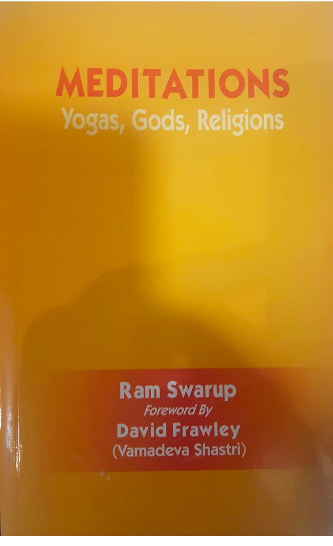 Meditations: Yogas, Gods, Religions