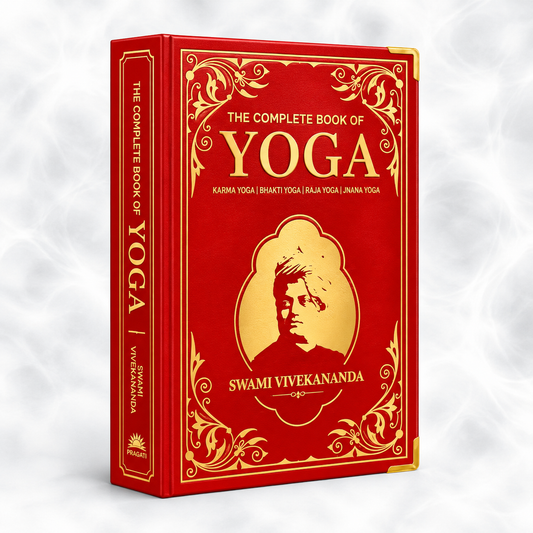 The Complete Book of Yoga: KARMA YOGA | BHAKTI YOGA | RĀJA YOGA | JNĀNA YOGA (Deluxe Silk Hardbound)