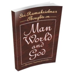 Sri Ramakrishna’s Thoughts on Man, World, and God