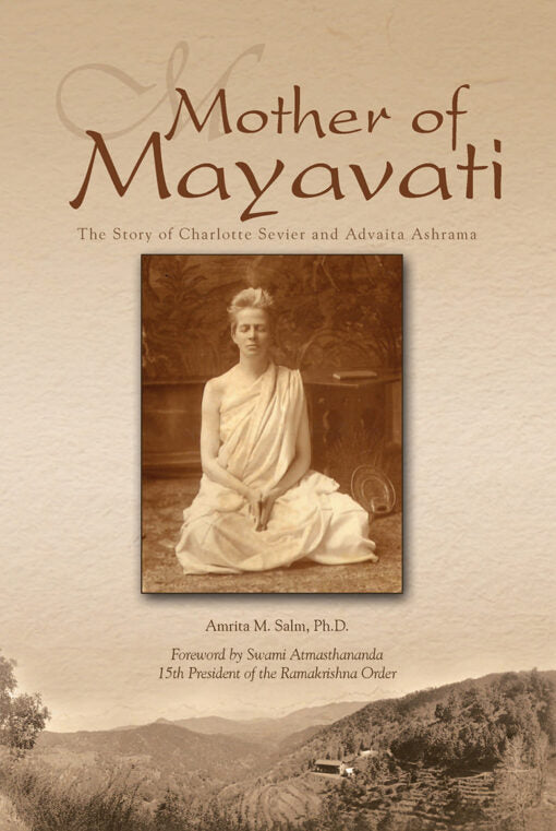 Mother of Mayavati-The Story of Charlotte Sevier and Advaita Ashrama