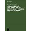 Tabellenbuch Zur Umrechnung Metrischer Maße in Englische Maße
