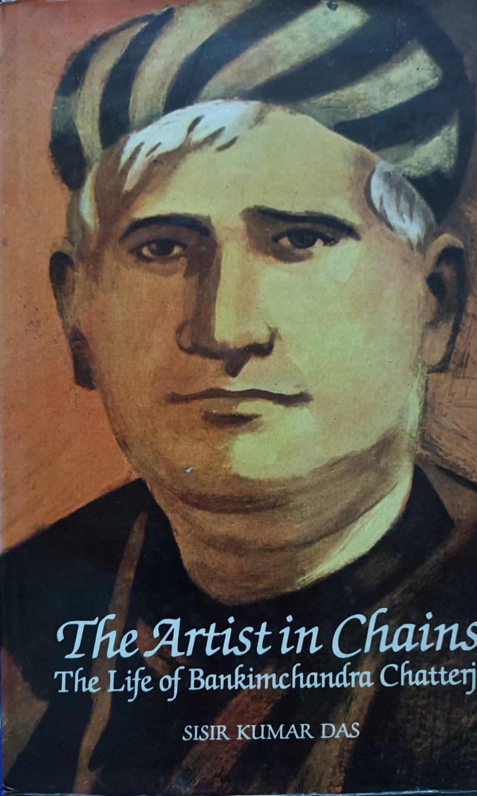 The Artist in Chains: The Life of Bankim Chandra Chatterjee