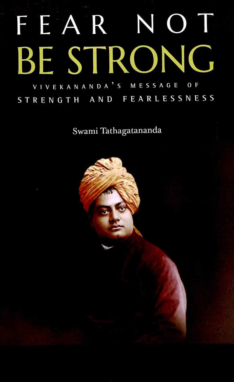 Fear Not Be Strong: Vivekananda’s message of Strength and Fearlessness